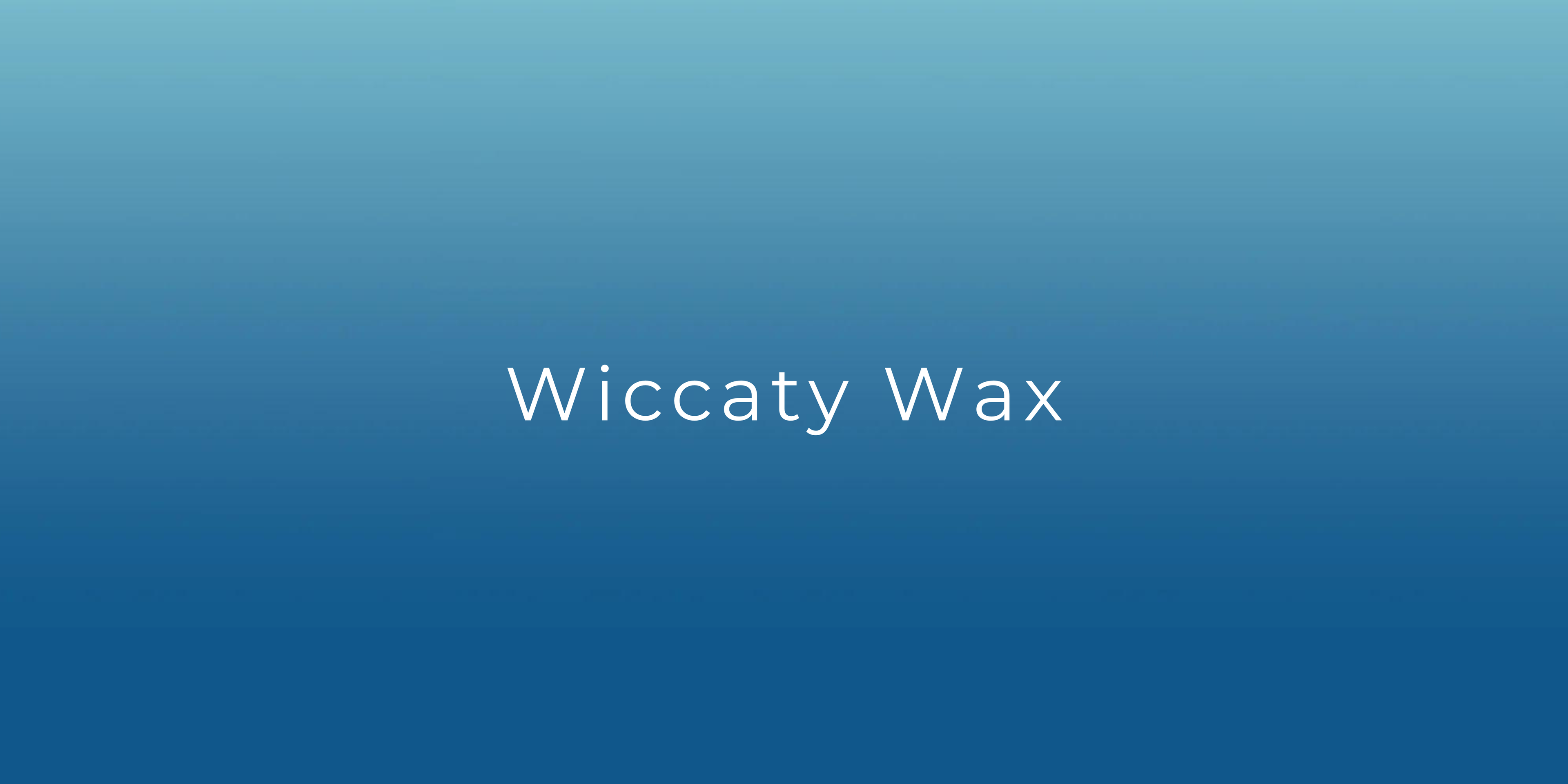 Wiccaty Wax