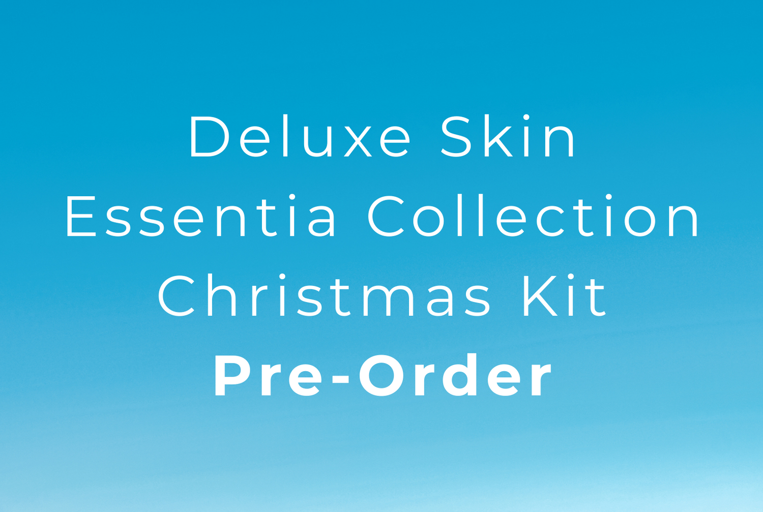 Deluxe Skin Essentia Collection - Christmas Kit